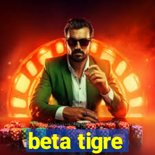 beta tigre